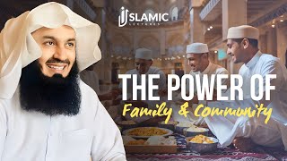 Building Stronger Bonds: The Power of Family And Community - Mufti Menk | Islamic Lectures