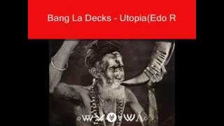 Bang La Decks - Utopia(Edo Remix)