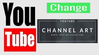 How To Change  Youtube Channel Art 2018 || i-Tech Tube || Bangla Tutorial