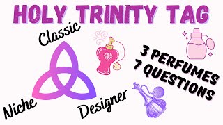 HOLY TRINITY TAG | 3 Fragrances, 7 Questions | Perfume TAG