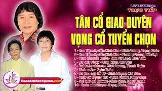 Tân Cổ Giao Duyên - Vọng Cổ Tuyển Chọn Hay Nhất - BẢN SẮC PHƯƠNG NAM