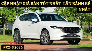 💥CX-5 2024 Giá Mới Nhất, Rẻ Nhất|Tháng 9 Ưu Đãi Nhân Đôi Cực Nhiều|Hưởng Quà Tặng Cực Khủng|GIAXEVN