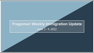 Weekly Immigration Update 6/3/22 - 6/9/22