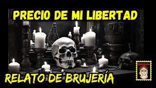 👉RELATO DE BRUJERIA♥️ PRECIO POR MI LIBERTAD⎮HISTORIA DE BRUJERÍA (Viviendo con el miedo)