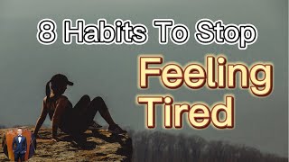 8 Habits To Stop feeling Tired & Generate Unstoppable Energy  | 2022 |  Henrrey Pang