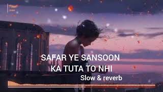 safar ye sansoon ka tuta to nhi ( slow & reverb ) #lofi #lofimusic #hindi #song #slowedandreverb