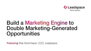 Build a Marketing Engine to Double Marketing-Generated Opportunities