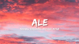 Ale - Neeraj Shridhar & Antara Mitra (Lyrics) | Lyrical Bam Hindi