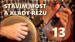 Martin Žák - Clawhammer Banjo: Stavím most a klády řežu / She’ll Be Comin’ Round the Mountain (13)