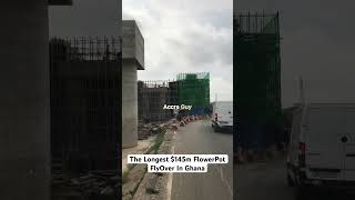 Longest Flyover in Ghana.. watch the latest update on flower pot Flyover