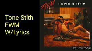 Tone Stith - FWM W/Lyrics