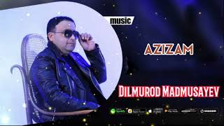 Dilmurod Madmusayev | Azizam