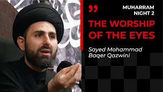 The Worship of the Eyes | Sayed Mohammad Baqer Qazwini