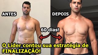 O Líder contou sua estratégia de FINALIZAÇÃO! *O antes e depois do Renato e os detalhes dos 60 dias*