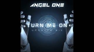 Angel One - Turn Me On (Updated Mix)