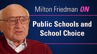 Milton Friedman ON Public Schools and School Choice