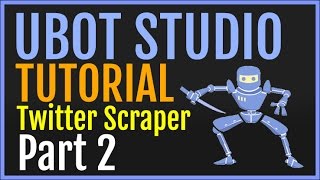 UBot Studio Tutorial: Building A Twitter Scraper Part 2 - Scroll To Bottom Javascript [Browser]