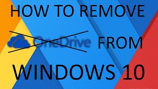 How to remove / Uninstall Onedrive from Windows 10