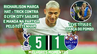 P0MB0 TIROU A ZIC4 E FEZ HAT-TRICK! Tottenham x LC SAILORS | Melhores Momentos | Amistoso 2023