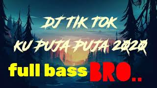 DJ TIK TOK KU PUJA PUJA 2020 ASYIK BRO..