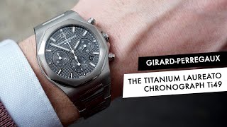 REVIEW: The new Titanium Girard-Perregaux Laureato Chronograph Ti49