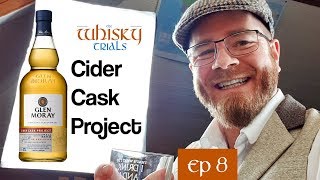 Whisky Review: Glen Moray Cider Cask Project. Ep8 - The Whisky Trials