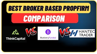 Think Capital vs Blueberry vs Hentec (BEST BROKER BASED PROP FIRM)