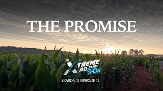 The Promise | The XtremeAg Show, S1. Ep 11.