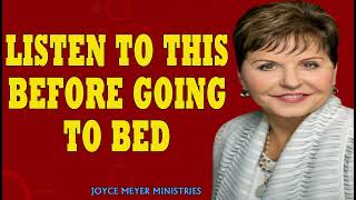 Joyce Meyer 2024 Listen To This Before Going To Bed Enjoying Everyday Life