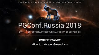 How to train your Greenplum | Dmitry Pavlov