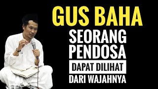 GUS BAHA || Seorang Pendosa Dapat Dilihat dari Wajahnya.