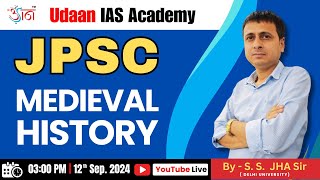 JPSC | MEDIEVAL HISTORY | BY : SS JHA SIR