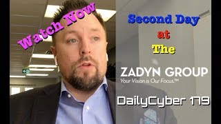 Second Day at the Zadyn Group Inc | DailyCyber 179