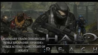 Halo Reach Legendary Chaos Chronicles: Noble Escapades | Noble Actual - Long Night of Solace