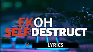 Ekoh - "Self Destruct" [Lyrics] Never Enough Edition | Showroom Partners Entertainment @Ekohmusic