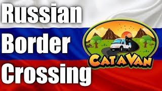 Catavan #7 - Russian Border Crossing | Van Life Russia