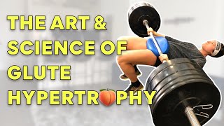 The Art & Science of Glute Hypertrophy