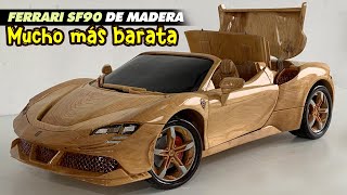 Ferrari SF90 spider precio alrededor de 500k $ pero la versión de madera es mucho más barata