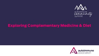 Autoimmune Community Summit 2023 | Exploring Complementary Medicine and Diet