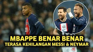 MBAPPE BENAR BENAR TERASA KEHILANGAN SOSOK MESSI DAN NEYMAR