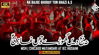 Na Bajde Ghoray Ton Ghazi Laanda | MSH | Chicago Matamdari at IEC Husaini