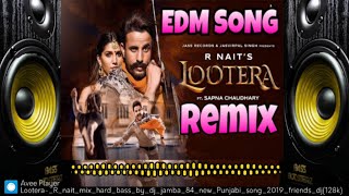 Lootera- R nait  EDM  REMIX VIBRATIONSnew Punjabi song2019