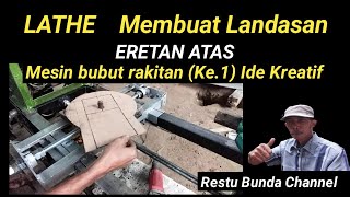 LATHE Membuat Landasan ERETAN ATAS,  mesin bubut rakitan (ke.1) Ide Kreatif