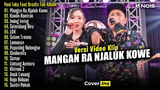 Yeni Inka Feat Brodin - Mangan Ra Njaluk Kowe | Full Album Terbaru 2024