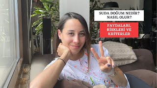 Suda Doğum Nedir, Nasıl Olur? | Faydaları ve Riskleri | Ne Gibi Şartlar Gerekir?