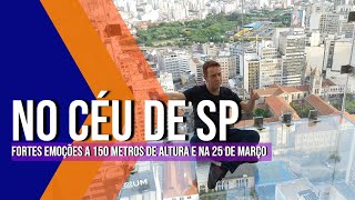 SENTADO A 150m DE ALTURA - Mosteiro de São Bento - 25 DE MARÇO - Sampa Sky - CAFÉ NIAZI CHOFHI