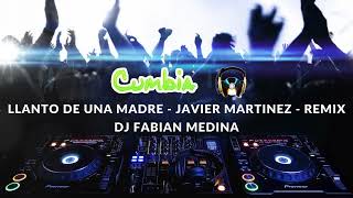 llanto de una madre - javier martinez - remix