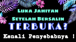 Cegah Luka Jahitan Terbuka - Ini Penyebabnya !