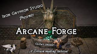 Iron Gryphon Studio - Ep 62 Arcane Forge (cheap and easy build for D&D, xps foam, LED tealight)