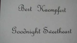 Bert Kaempfert - Goodnight sweetheart